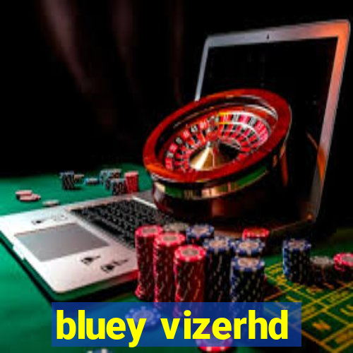 bluey vizerhd